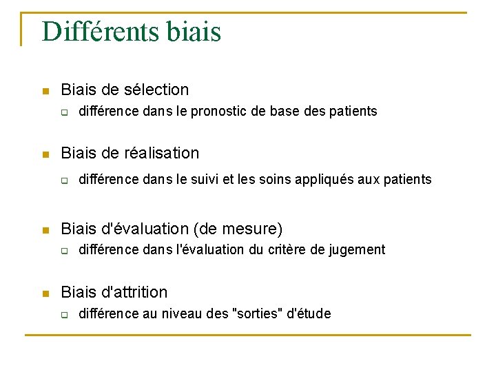 Différents biais n Biais de sélection q n Biais de réalisation q n différence