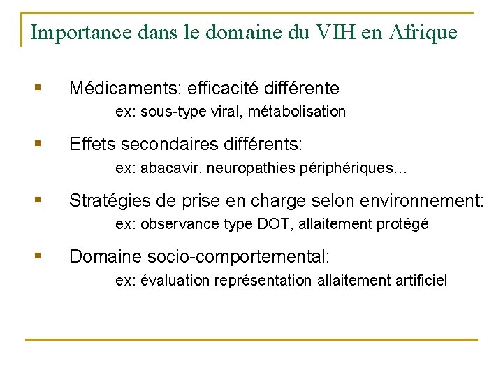 Importance dans le domaine du VIH en Afrique § Médicaments: efficacité différente ex: sous-type