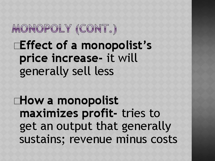 �Effect of a monopolist’s price increase- it will generally sell less �How a monopolist