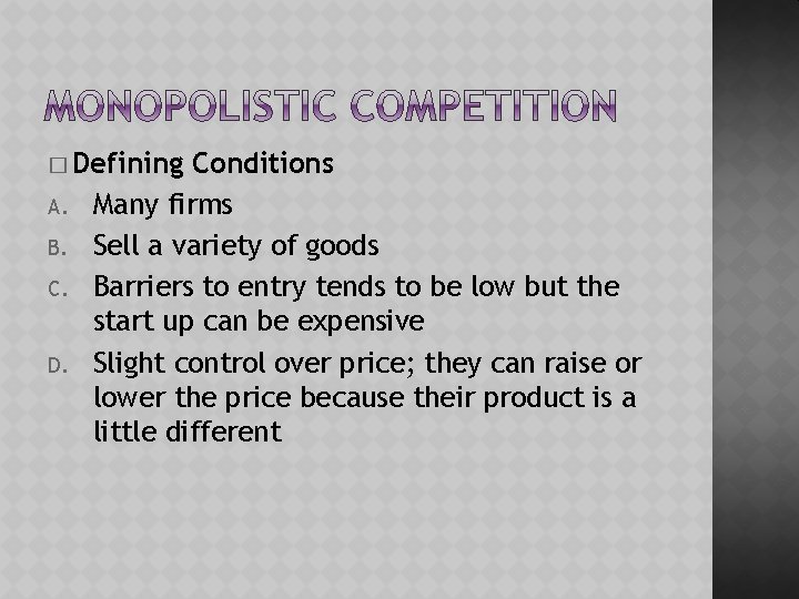 � Defining A. B. C. D. Conditions Many firms Sell a variety of goods