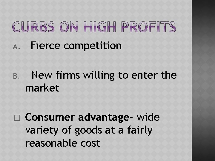A. Fierce competition B. New firms willing to enter the market � Consumer advantage-