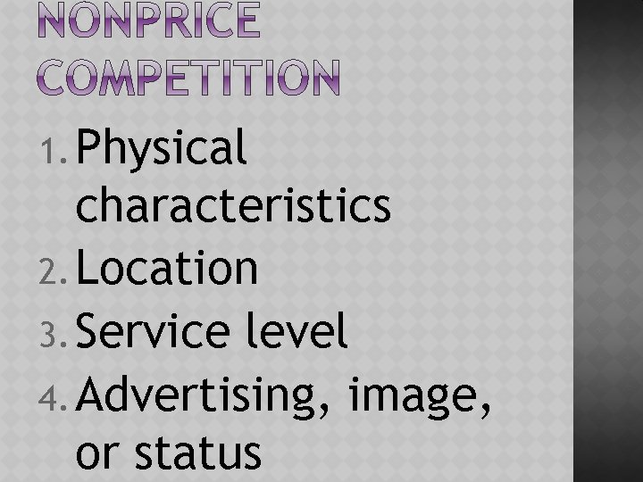 1. Physical characteristics 2. Location 3. Service level 4. Advertising, image, or status 