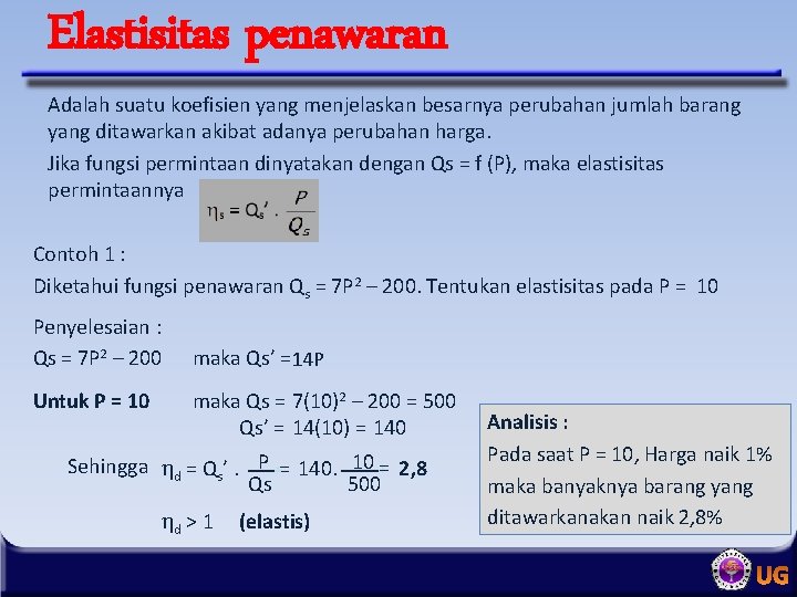 Elastisitas penawaran Adalah suatu koefisien yang menjelaskan besarnya perubahan jumlah barang yang ditawarkan akibat