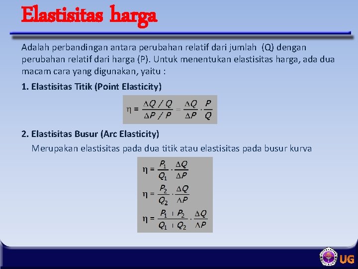 Elastisitas harga Adalah perbandingan antara perubahan relatif dari jumlah (Q) dengan perubahan relatif dari