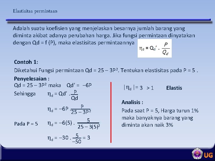 Elastisitas permintaan Adalah suatu koefisien yang menjelaskan besarnya jumlah barang yang diminta akibat adanya