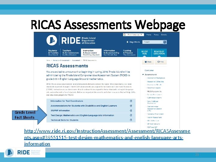 RICAS Assessments Webpage Grade Level Fact Sheets http: //www. ride. ri. gov/Instruction. Assessment/RICASAssessme nts.