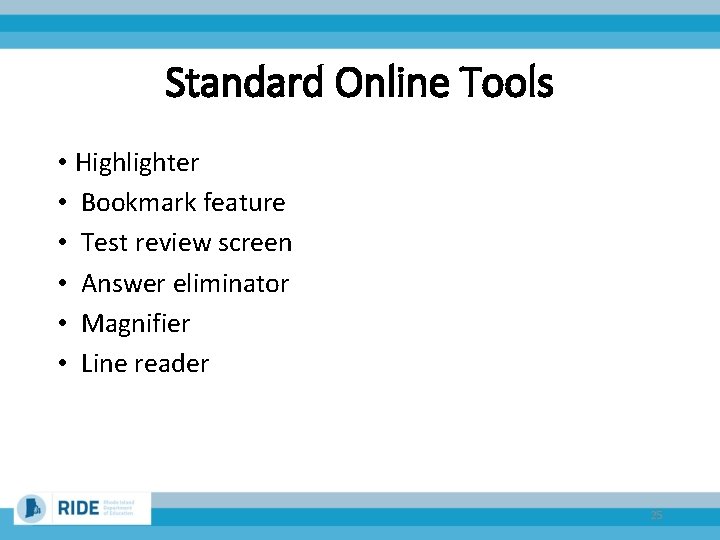 Standard Online Tools • Highlighter • Bookmark feature • Test review screen • Answer