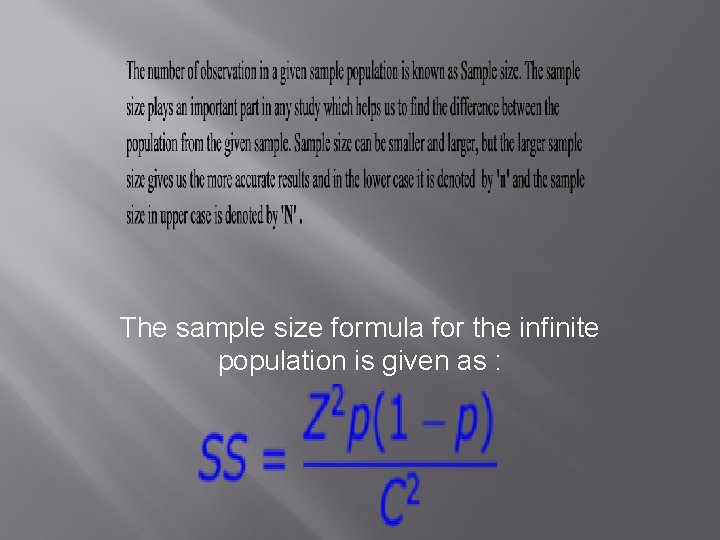 The sample size formula for the infinite population is given as : 