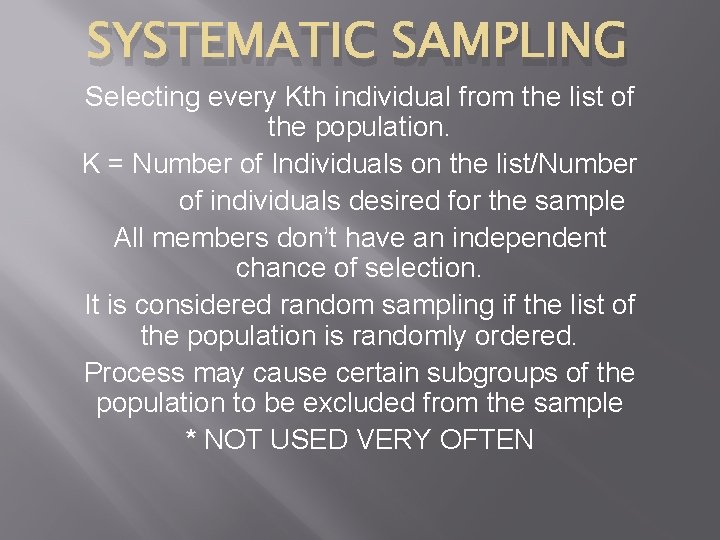 SYSTEMATIC SAMPLING Selecting every Kth individual from the list of the population. K =