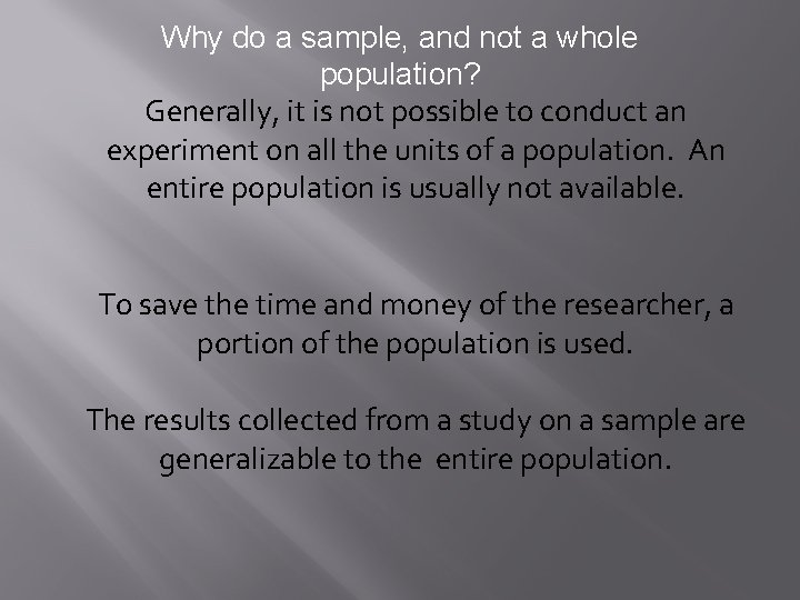 Why do a sample, and not a whole population? Generally, it is not possible