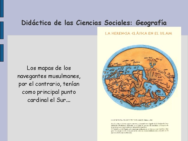 Didáctica de las Ciencias Sociales: Geografía Los mapas de los navegantes musulmanes, por el