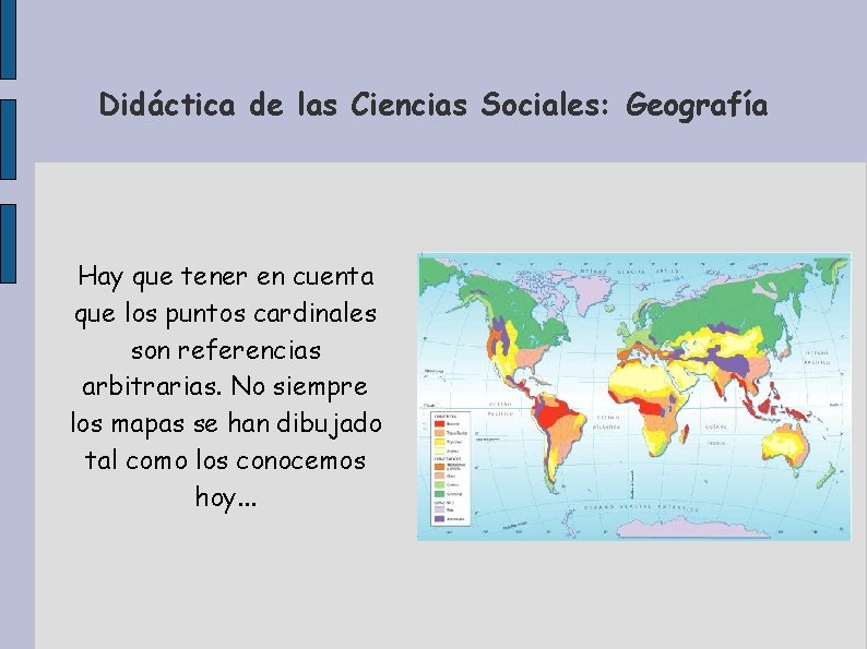 Didáctica de las Ciencias Sociales: Geografía Hay que tener en cuenta que los puntos