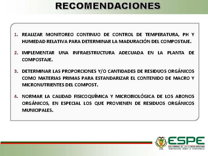 RECOMENDACIONES 1. REALIZAR MONITOREO CONTINUO DE CONTROL DE TEMPERATURA, PH Y HUMEDAD RELATIVA PARA