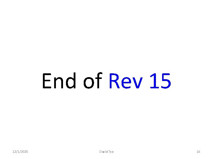 End of Rev 15 12/1/2020 David Tye 16 