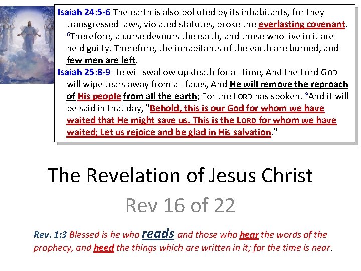 Isaiah 24: 5 -6 The earth is also polluted by its inhabitants, for they