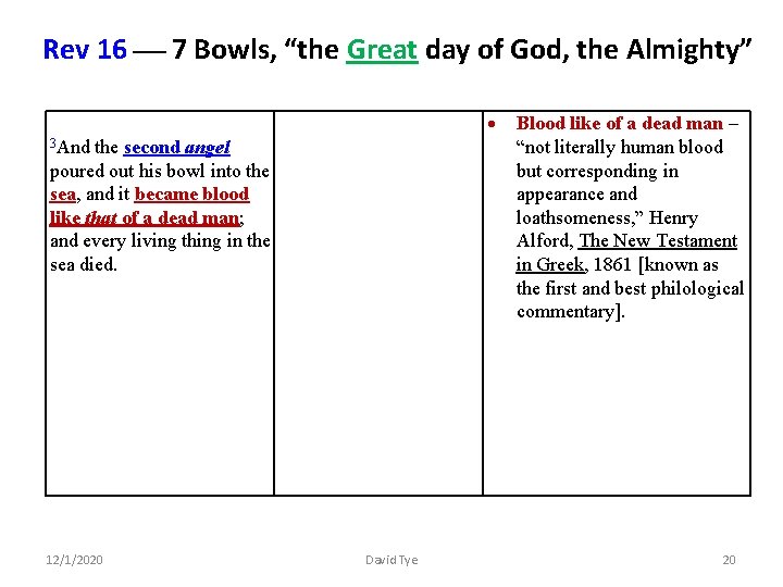 Rev 16 7 Bowls, “the Great day of God, the Almighty” 3 And the