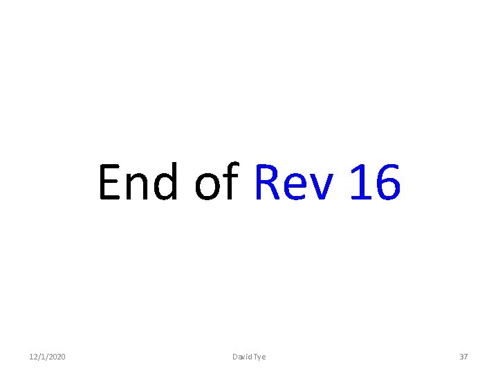 End of Rev 16 12/1/2020 David Tye 37 