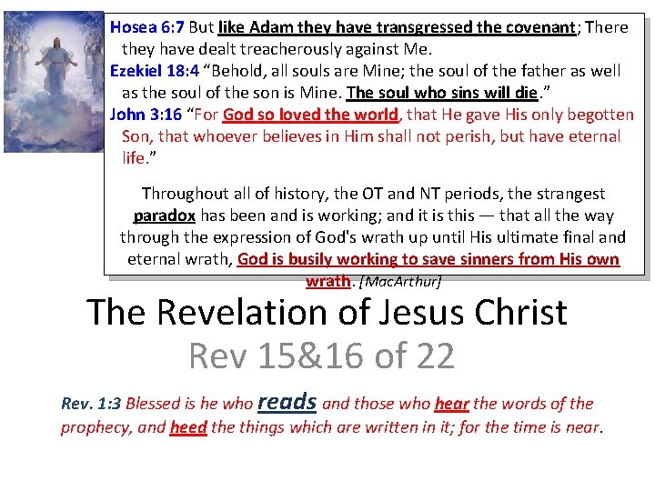 Hosea 6: 7 But like Adam they have transgressed the covenant; There they have