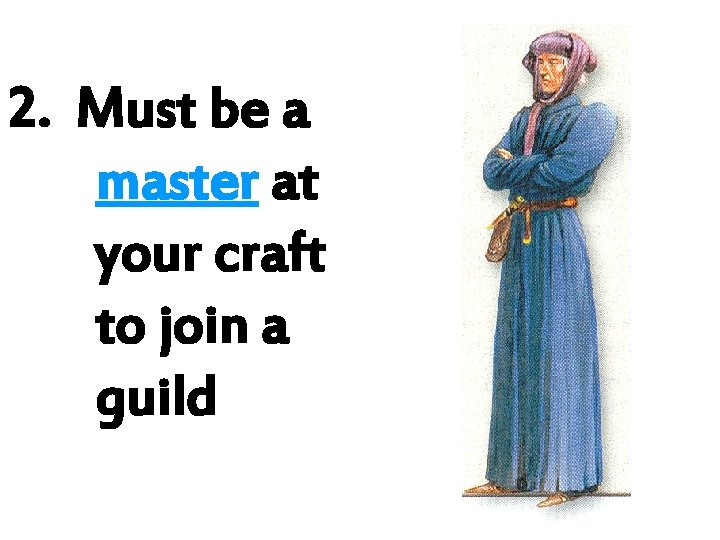2. Must be a master at your craft to join a guild 