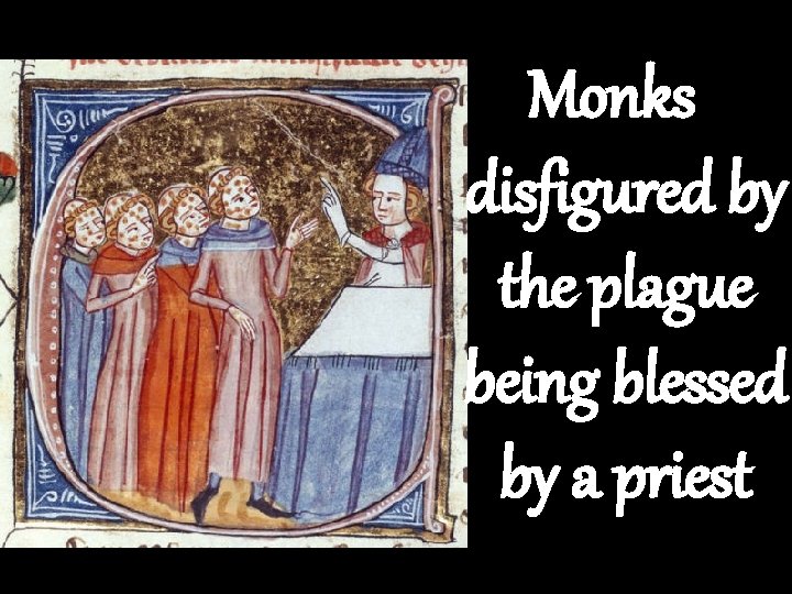 Monks disfigured by the plague being blessed by a priest 