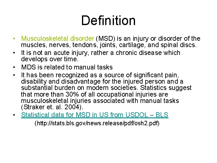 Definition • Musculoskeletal disorder (MSD) is an injury or disorder of the muscles, nerves,