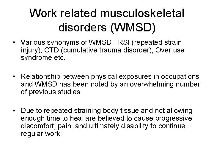 Work related musculoskeletal disorders (WMSD) • Various synonyms of WMSD - RSI (repeated strain