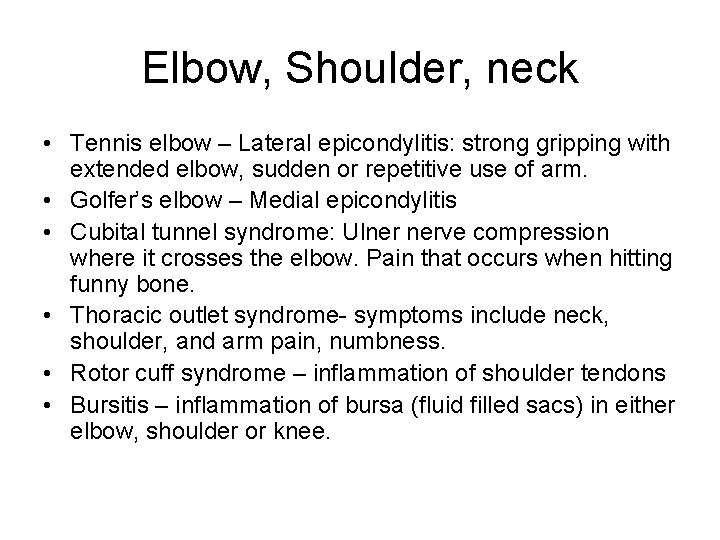 Elbow, Shoulder, neck • Tennis elbow – Lateral epicondylitis: strong gripping with extended elbow,