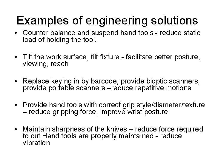 Examples of engineering solutions • Counter balance and suspend hand tools - reduce static