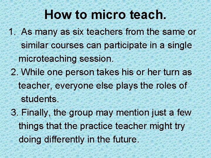 How to micro teach. 1. As many as six teachers from the same or