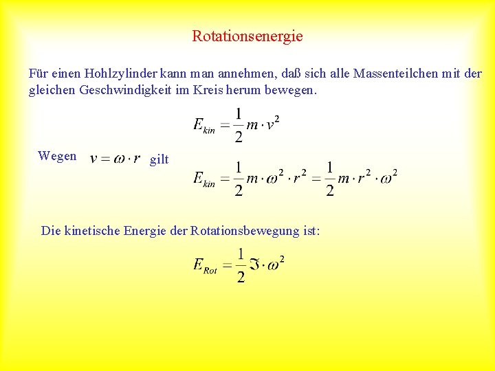 Rotationsenergie Für einen Hohlzylinder kann man annehmen, daß sich alle Massenteilchen mit der gleichen