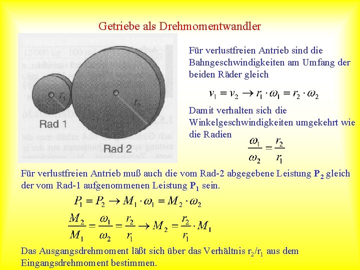 Getriebe als Drehmomentwandler Für verlustfreien Antrieb sind die Bahngeschwindigkeiten am Umfang der beiden Räder
