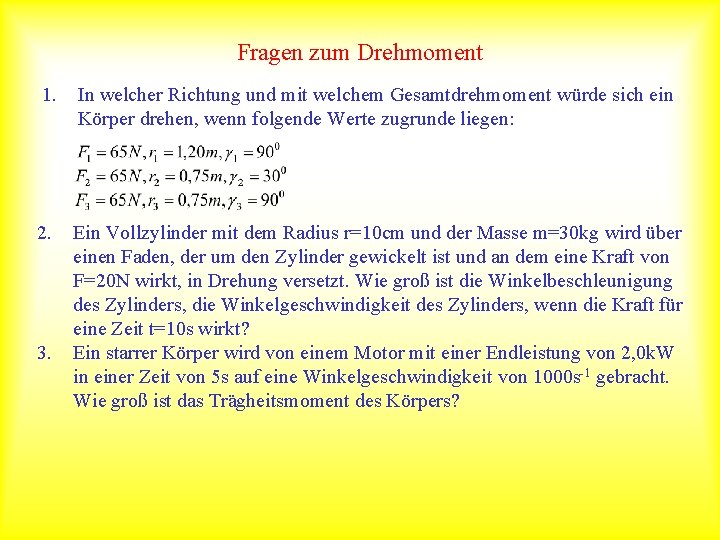 Fragen zum Drehmoment 1. In welcher Richtung und mit welchem Gesamtdrehmoment würde sich ein