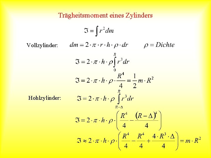 Trägheitsmoment eines Zylinders Vollzylinder: Hohlzylinder: 