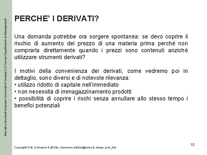 Mercati e strumenti finanziari Università di Venezia Ca’ Foscari Dipartimento di Management PERCHE’ I