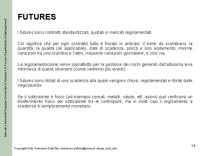 Mercati e strumenti finanziari Università di Venezia Ca’ Foscari Dipartimento di Management FUTURES I