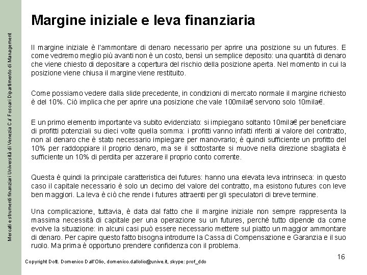 Mercati e strumenti finanziari Università di Venezia Ca’ Foscari Dipartimento di Management Margine iniziale
