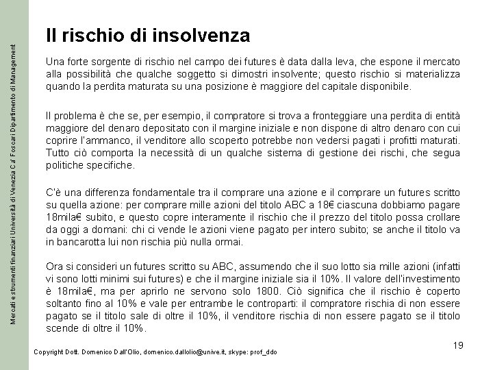 Mercati e strumenti finanziari Università di Venezia Ca’ Foscari Dipartimento di Management Il rischio