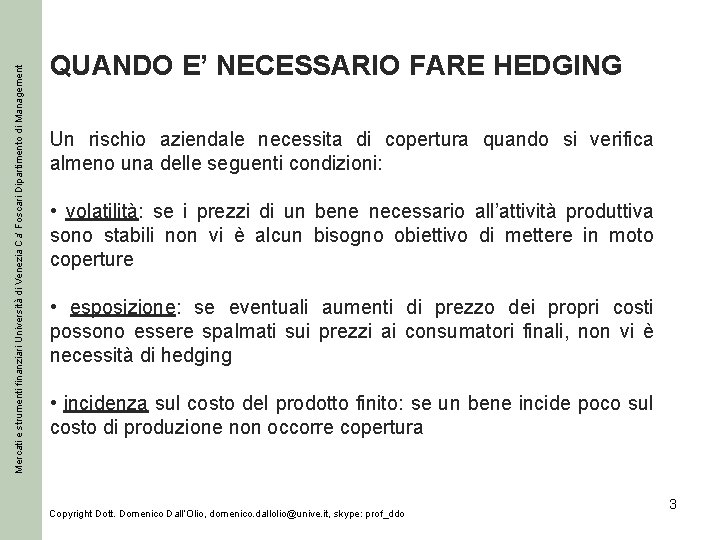 Mercati e strumenti finanziari Università di Venezia Ca’ Foscari Dipartimento di Management QUANDO E’