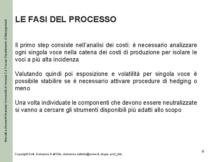 Mercati e strumenti finanziari Università di Venezia Ca’ Foscari Dipartimento di Management LE FASI