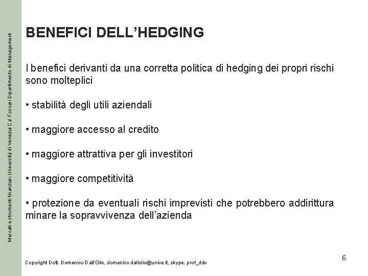 Mercati e strumenti finanziari Università di Venezia Ca’ Foscari Dipartimento di Management BENEFICI DELL’HEDGING