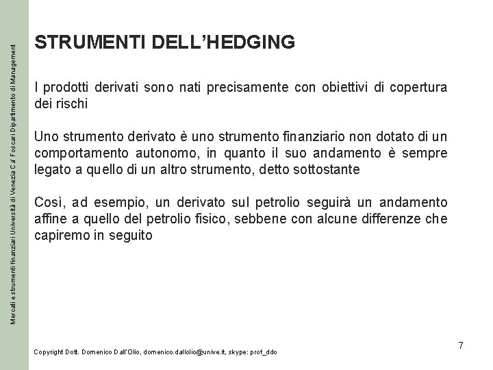 Mercati e strumenti finanziari Università di Venezia Ca’ Foscari Dipartimento di Management STRUMENTI DELL’HEDGING