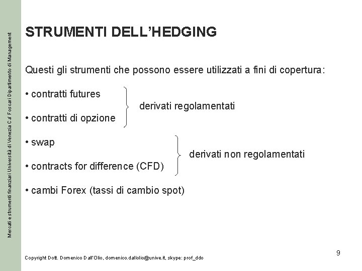 Mercati e strumenti finanziari Università di Venezia Ca’ Foscari Dipartimento di Management STRUMENTI DELL’HEDGING