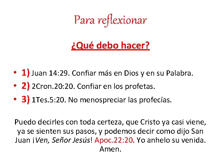 Para reflexionar ¿Qué debo hacer? • 1) Juan 14: 29. Confiar más en Dios