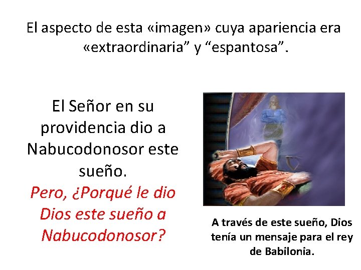 El aspecto de esta «imagen» cuya apariencia era «extraordinaria” y “espantosa”. El Señor en