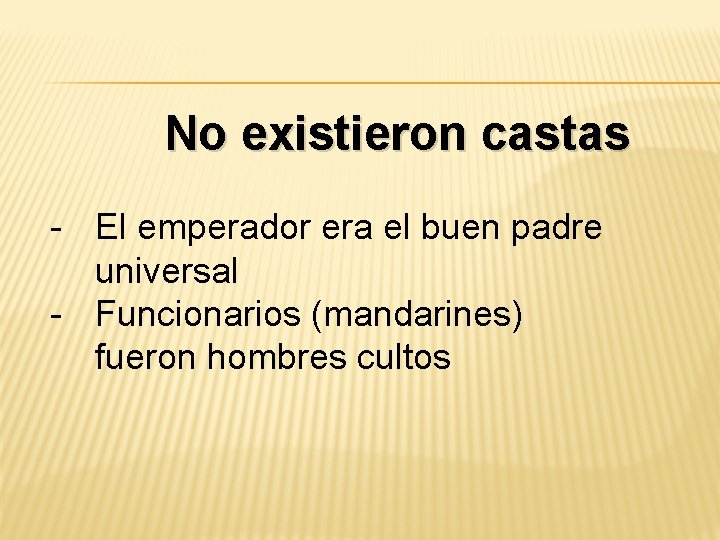 No existieron castas - El emperador era el buen padre universal - Funcionarios (mandarines)