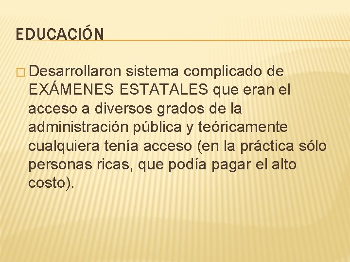 EDUCACIÓN � Desarrollaron sistema complicado de EXÁMENES ESTATALES que eran el acceso a diversos