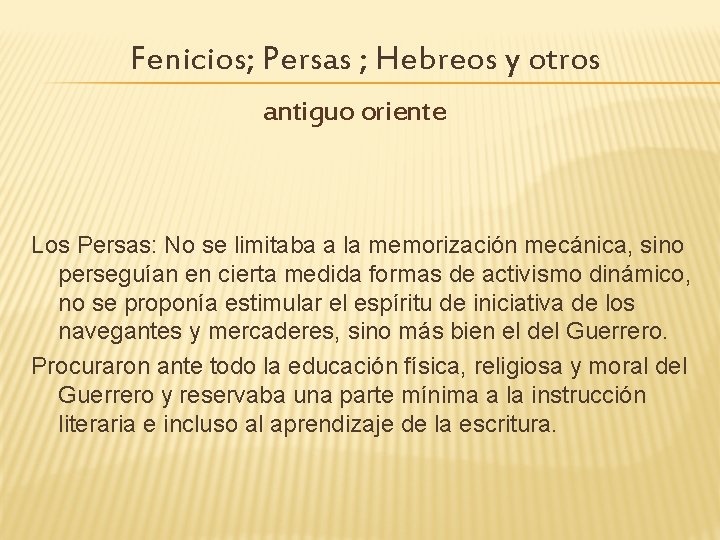 Fenicios; Persas ; Hebreos y otros antiguo oriente Los Persas: No se limitaba a