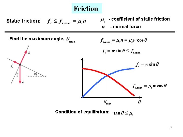 Friction - coefficient of static friction Static friction: - normal force Find the maximum Friction - coefficient of static friction Static friction: - normal force Find the maximum