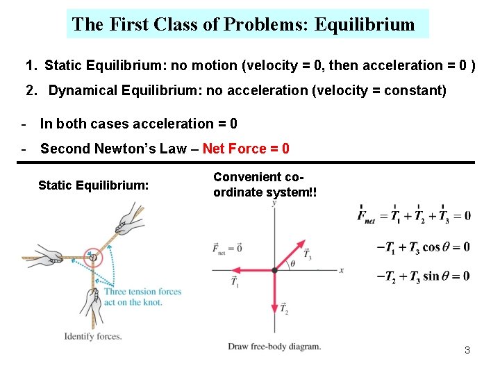 The First Class of Problems: Equilibrium 1. Static Equilibrium: no motion (velocity = 0, The First Class of Problems: Equilibrium 1. Static Equilibrium: no motion (velocity = 0,