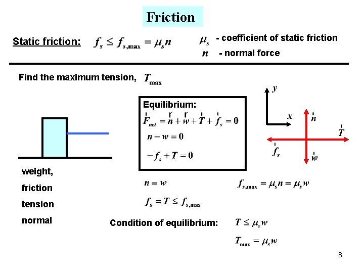 Friction - coefficient of static friction Static friction: - normal force Find the maximum Friction - coefficient of static friction Static friction: - normal force Find the maximum